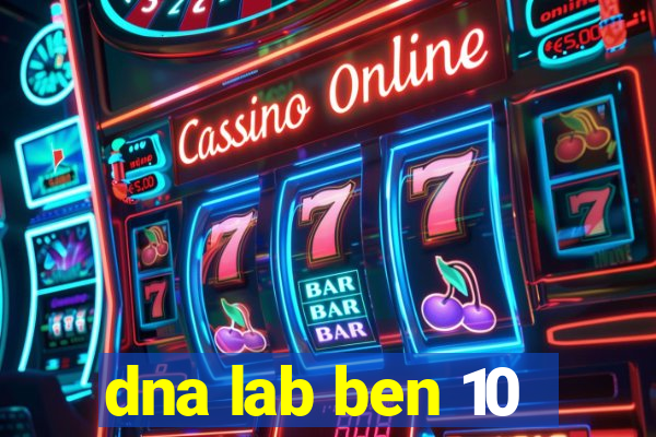 dna lab ben 10